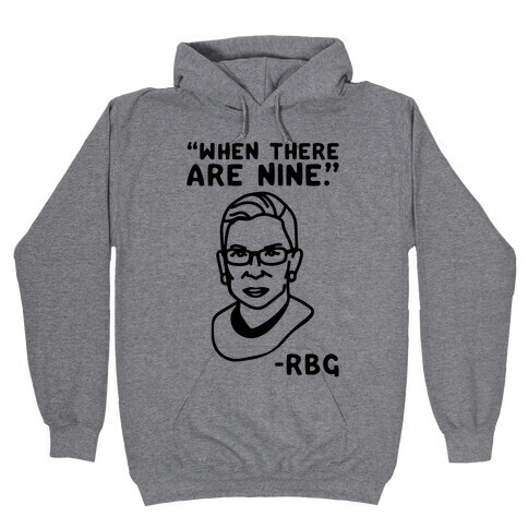 When There Are Nine RBG  Hooded Sweatshirt