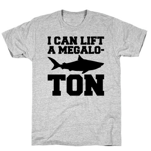 I Can Lift A Megalo-Ton  T-Shirt