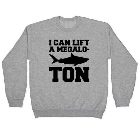 I Can Lift A Megalo-Ton  Pullover