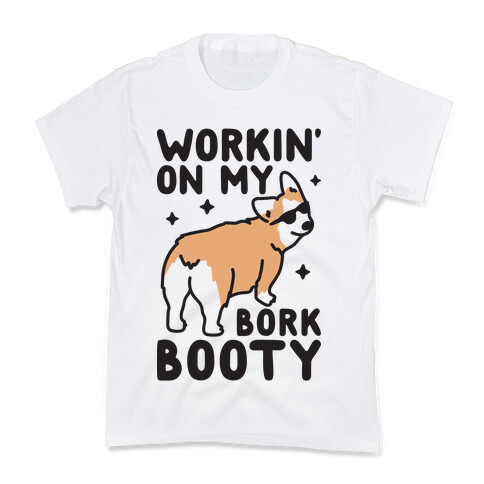 Workin' On My Bork Booty Corgi Kids T-Shirt