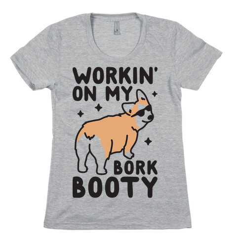 Workin' On My Bork Booty Corgi Womens T-Shirt