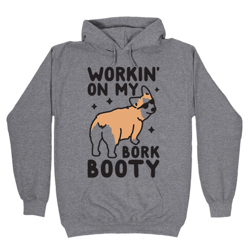 Workin' On My Bork Booty Corgi Hooded Sweatshirt