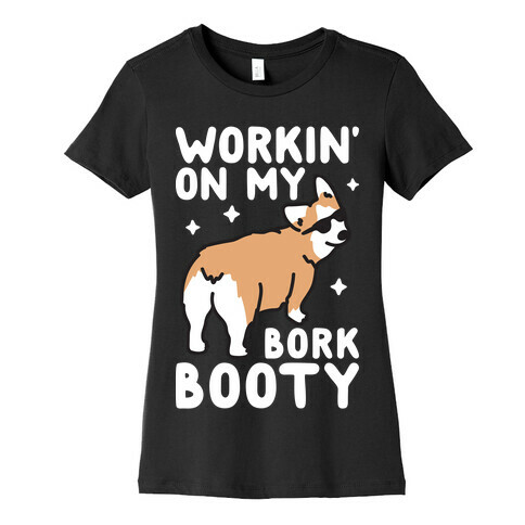 Workin' On My Bork Booty Corgi Womens T-Shirt