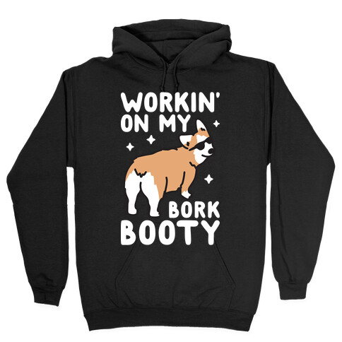 Workin' On My Bork Booty Corgi Hooded Sweatshirt