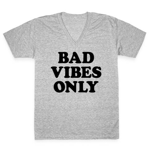 Bad Vibes Only V-Neck Tee Shirt