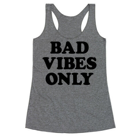 Bad Vibes Only Racerback Tank Top