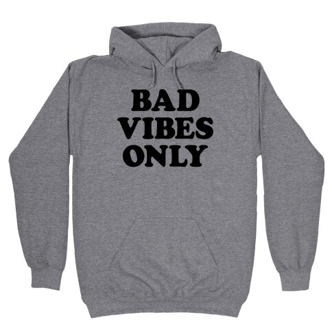 Bad Vibes Only Hooded Sweatshirt