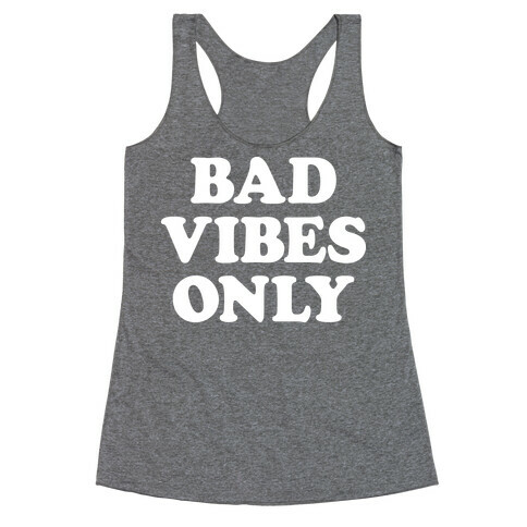Bad Vibes Only Racerback Tank Top