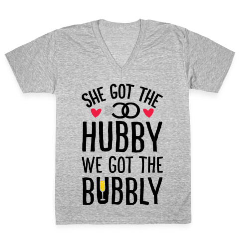 She Got The Hubby We Got The Bubble V-Neck Tee Shirt