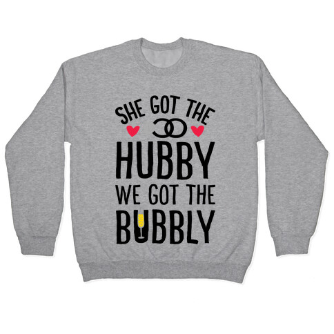 She Got The Hubby We Got The Bubble Pullover