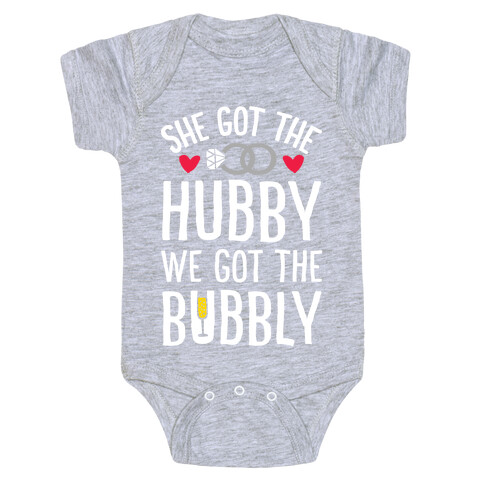 She Got The Hubby We Got The Bubble Baby One-Piece