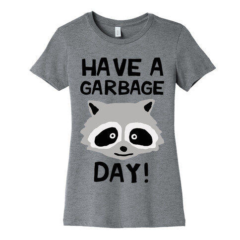 Have A Garbage Day Raccoon Womens T-Shirt