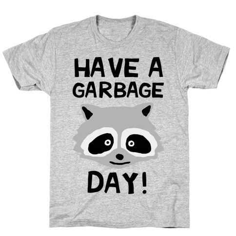 Have A Garbage Day Raccoon T-Shirt