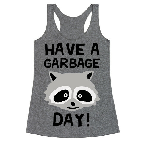 Have A Garbage Day Raccoon Racerback Tank Top