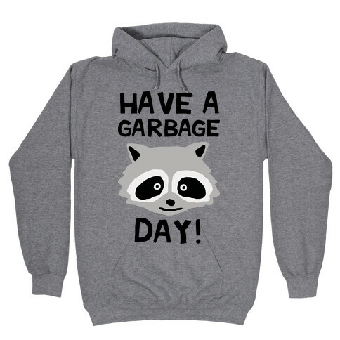 Have A Garbage Day Raccoon Hooded Sweatshirt