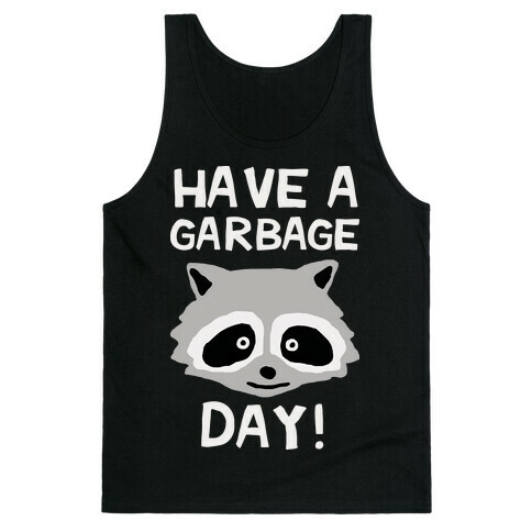 Have A Garbage Day Raccoon Tank Top