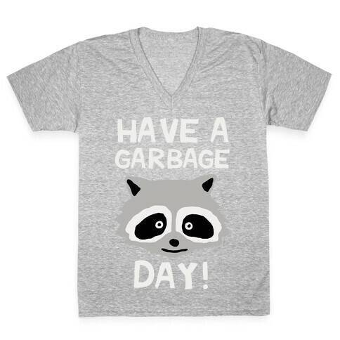 Have A Garbage Day Raccoon V-Neck Tee Shirt