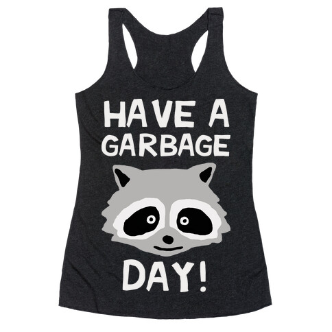 Have A Garbage Day Raccoon Racerback Tank Top
