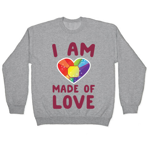 I Am Made of Love Pullover