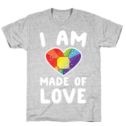 I Am Made of Love T-Shirt