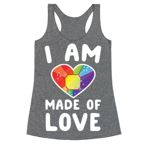 I Am Made of Love Racerback Tank Top