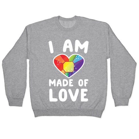 I Am Made of Love Pullover