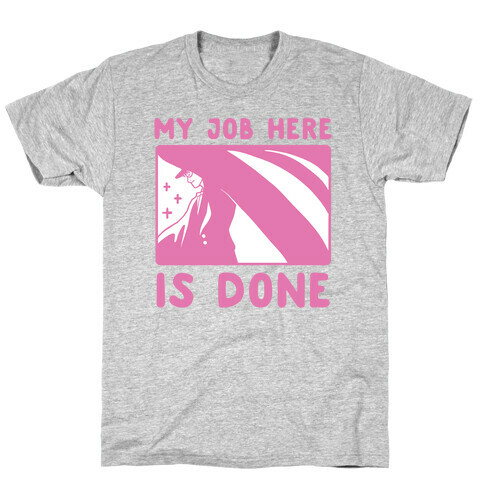 My Job Here Is Done - Tuxedo Mask (1 of 2 pair)  T-Shirt