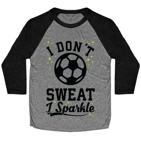 I Don't Sweat I Sparkle Soccer Baseball Tee