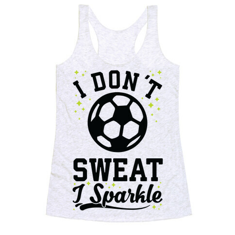 I Don't Sweat I Sparkle Soccer Racerback Tank Top