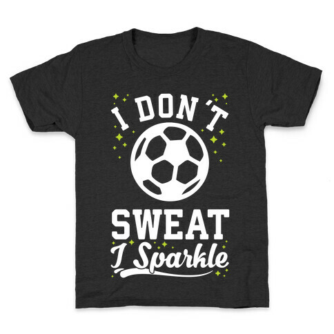 I Don't Sweat I Sparkle Soccer Kids T-Shirt
