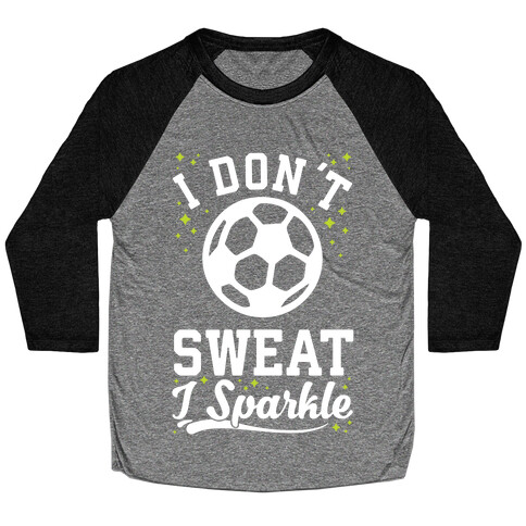 I Don't Sweat I Sparkle Soccer Baseball Tee