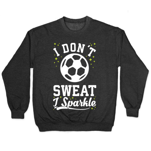 I Don't Sweat I Sparkle Soccer Pullover