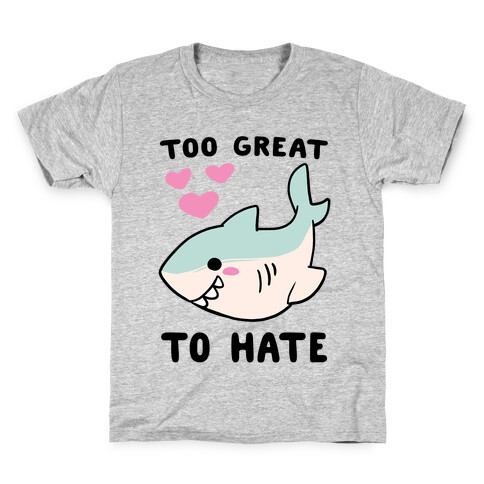 Too Great to Hate Kids T-Shirt