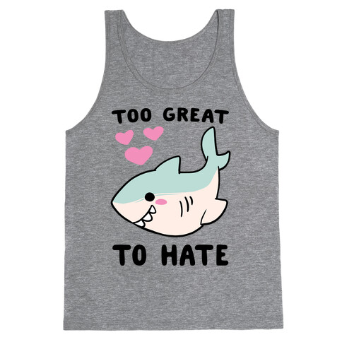 Too Great to Hate Tank Top