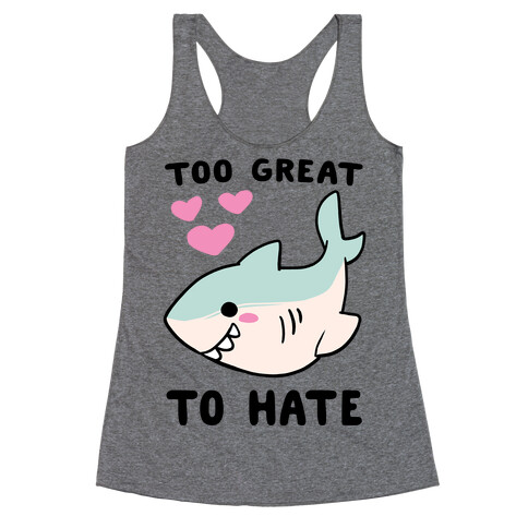 Too Great to Hate Racerback Tank Top