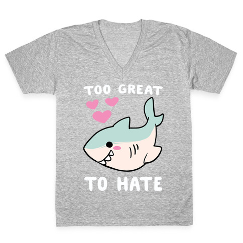 Too Great to Hate - Great White Shark V-Neck Tee Shirt