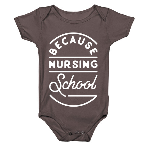 Because Nursing School Baby One-Piece