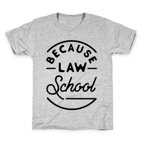 Because Law School Kids T-Shirt