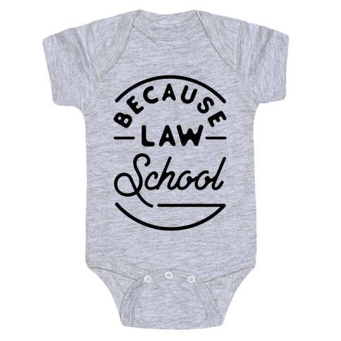 Because Law School Baby One-Piece