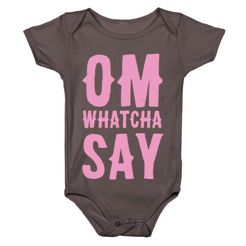 Om Whatcha Say? Baby One-Piece