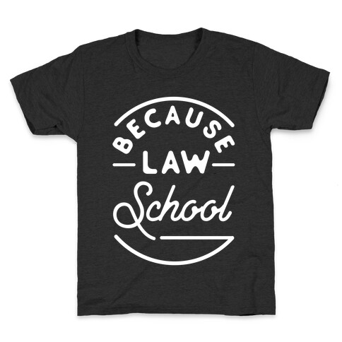 Because Law School Kids T-Shirt