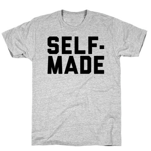 Self-Made T-Shirt