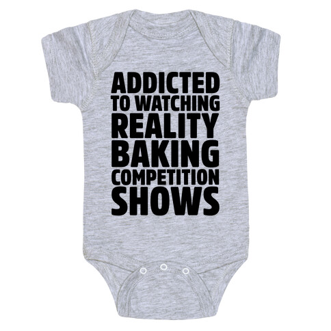 Addicted To Watching Reality Baking Competition Shows  Baby One-Piece