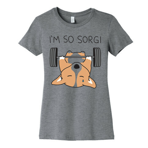 I'm So Sorgi Corgi Womens T-Shirt