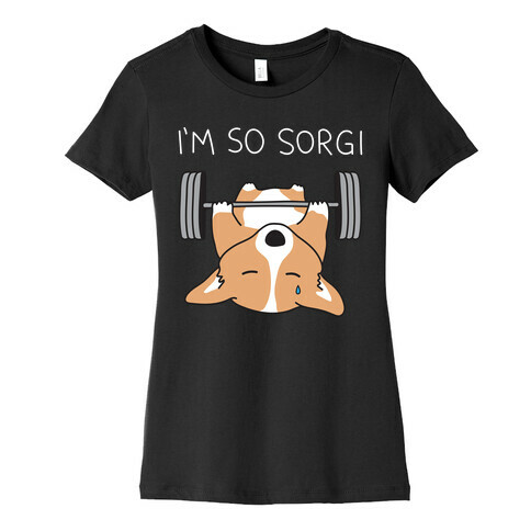 I'm So Sorgi Corgi Womens T-Shirt