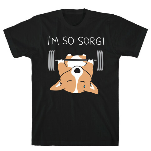 I'm So Sorgi Corgi T-Shirt