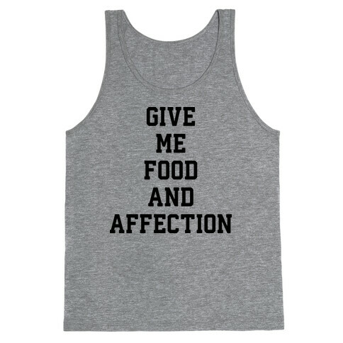Give Me Food And Affection Tank Top