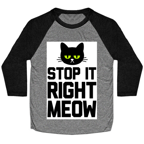 Stop it Right Meow Baseball Tee
