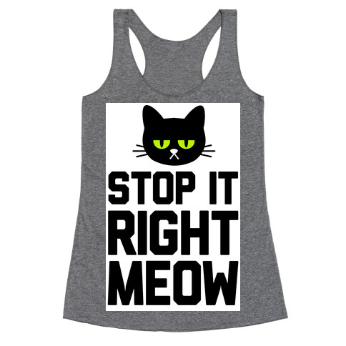 Stop it Right Meow Racerback Tank Top