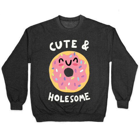 Cute And Holesome Donut Pullover